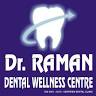 Dr. Raman Dental Wellnes Centre