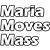 Maria Moves Mass