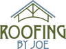 Roofing by Joe, LLC