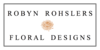 Robyn Rohslers Floral Designs