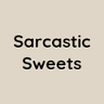 Sarcastic Sweets