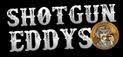 Shotgun Eddys