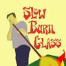 Slow Burn Glass