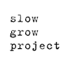 Slow Grow Project
