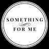 Something For Me