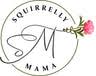 Squirrelly Mama
