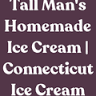 Tall Man’s Homemade Ice Cream