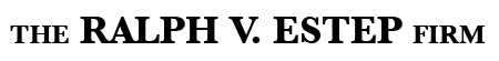 The Ralph V. Estep Firm