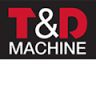 T & D Machine