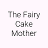 The Fairy Cake Mother