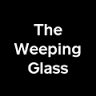 The Weeping Glass