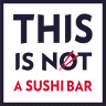 This is Not a Sushi Bar | Sanzio