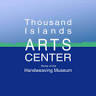 Thousand Islands Arts Center ~ Home of the Handweaving Museum