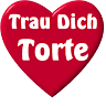 Trau Dich Torte