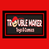 Trouble Maker Toys and Comics