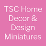 TSC Home Decor & Design Miniatures