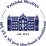 NURSERY SCHOOL, PRIMARY SCHOOL AND SECONDARY SCHOOL FOR THE HEARING IMPAIRED IN VALAŠSKÉ MEZIŘÍČÍ