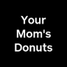 Your Mom's Donuts