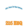 225 BBQ and More