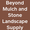 Beyond Mulch and Stone Landscape Supply