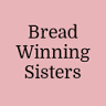 Bread Winning Sisters