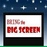 Bring the Big Screen