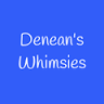Denean's Whimsies