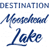 Destination Moosehead Lake