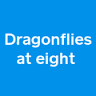 Dragonflies at Eight