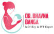 Dr. Bhavna Banga | Best IVF Doctor & Infertility Specialist, Obstetrician & Gynecologist in Delhi