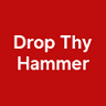 Drop Thy Hammer