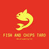 Fish and Chips TARO
