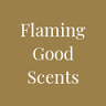 Flaming Good Scents