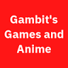 Gambits Games and Anime
