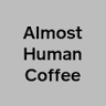 Almost Human coffee
