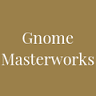 Gnome Masterworks