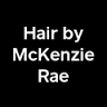 Hair by McKenzie Rae