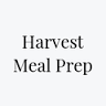 Harvest Meal Prep