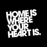 HOME IS WHERE YOUR HEART IS.
