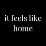 it feels like home