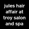 Jules Hair Affair at Troy Salon and Spa
