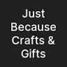 Just Because Crafts, Gifts & Thrift