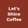 Let’s Shine Coffee
