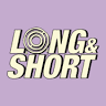 LONG & SHORT