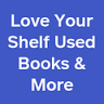 Love Your Shelf - Used Books & More