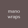 Mano Wraps
