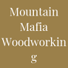 Mountain Mafia Woodworking