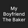 My Boyfriend The Baker