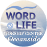 WORD OF LIFE WORSHIP CENTER OCEANSIDE