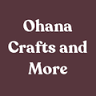 Ohana Crafts and More